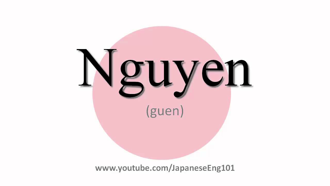 How To Pronounce Nguyen