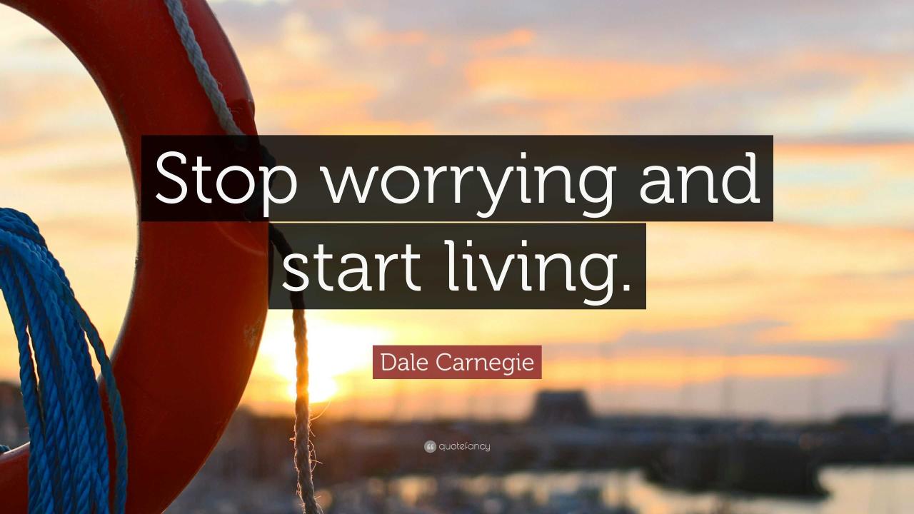 How To Stop Worrying