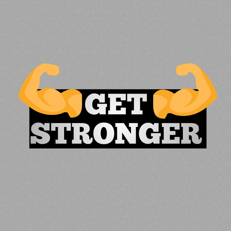 How To Get Stronger