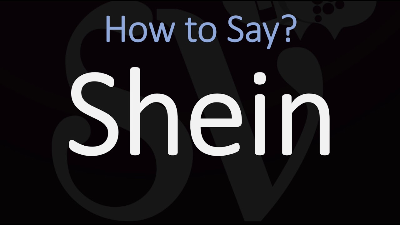 How To Pronounce Shein