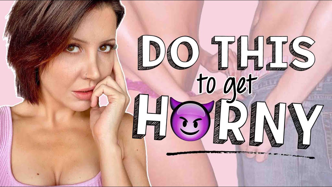 How To Get Horny